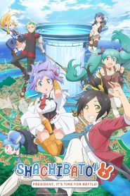 Shachibato! President, It’s Time for Battle!